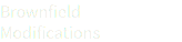Brownfield Modifications
